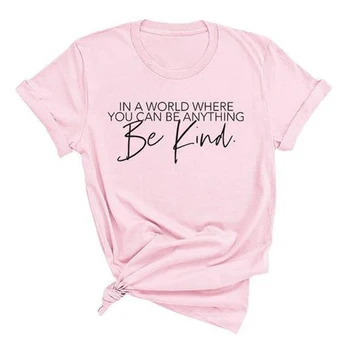 I en verden, hvor du kan være noget, være venlig Kvinder tshirt Bomuld Casual Sjove t-shirt Dame-Yong Pige Top Tee Kvinder Sommer